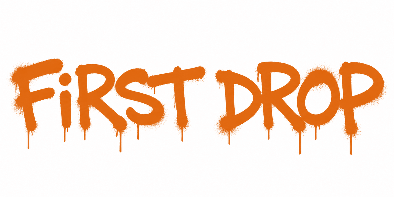 Orange spray-painted tag reading First Drop